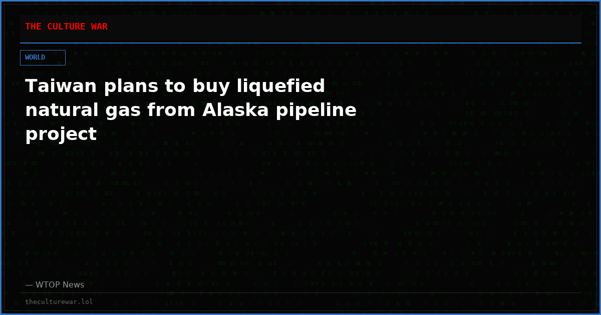 Taiwan plans to buy liquefied natural gas from Alaska pipeline project