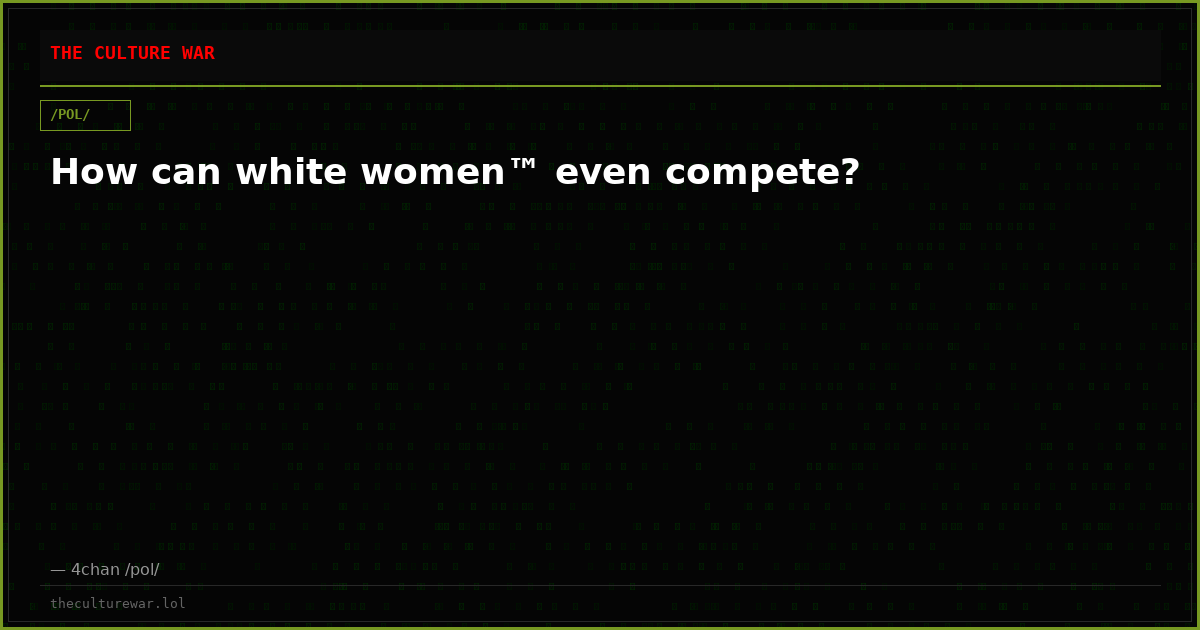 How can white women™ even compete?