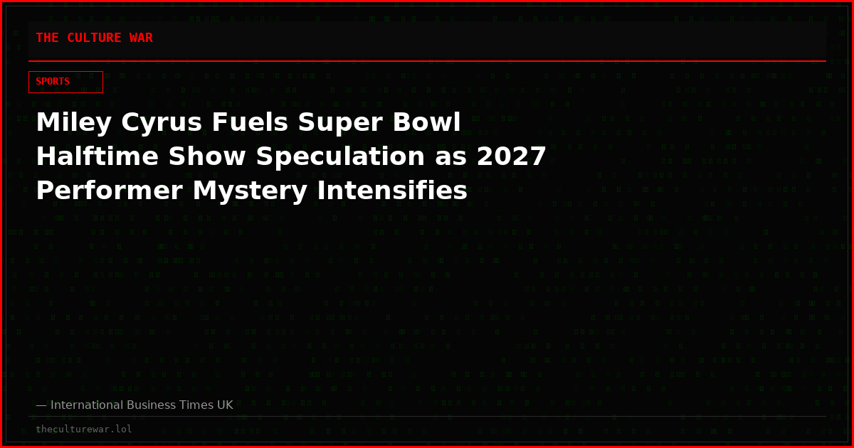 Miley Cyrus Fuels Super Bowl Halftime Show Speculation as 2027 Performer Mystery Intensifies