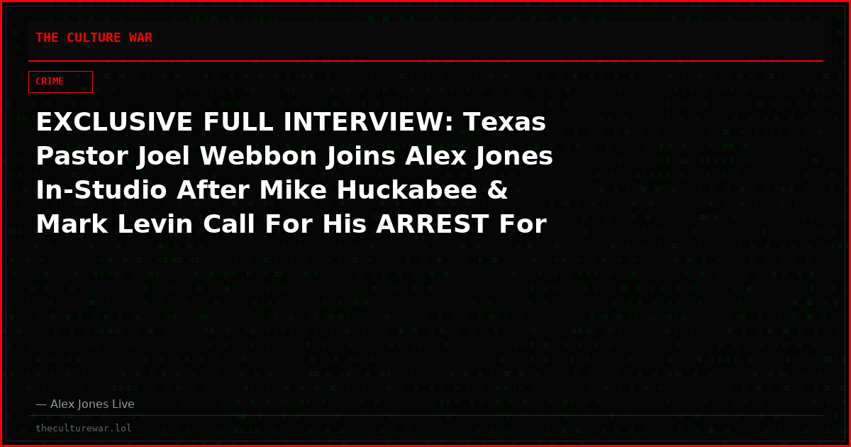 EXCLUSIVE FULL INTERVIEW: Texas Pastor Joel Webbon Joins Alex Jones In-Studio After Mike Huckabee & Mark Levin Call For His ARREST For His Hot Take On What Should Be Done About The Traitorous Activities Of Huckabee!