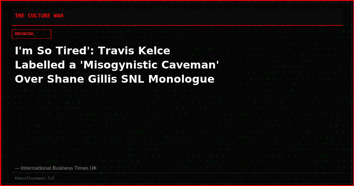 I'm So Tired': Travis Kelce Labelled a 'Misogynistic Caveman' Over Shane Gillis SNL Monologue