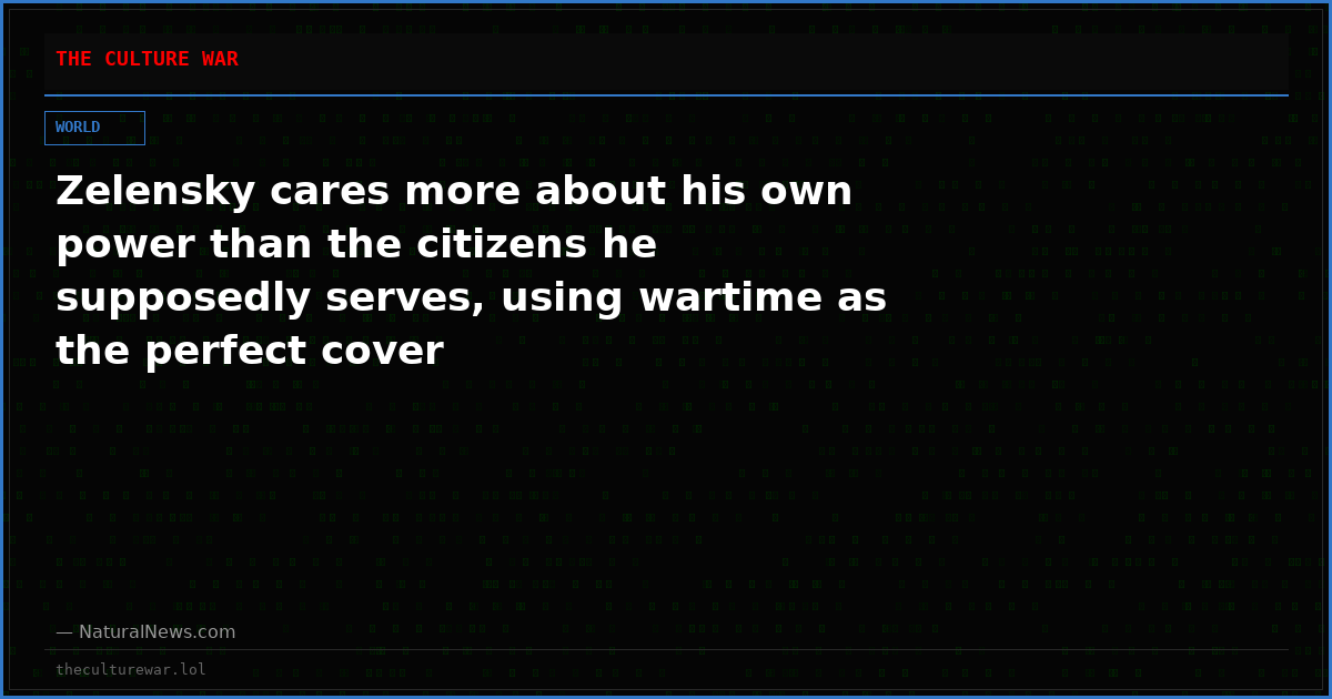 Zelensky cares more about his own power than the citizens he supposedly serves, using wartime as the perfect cover