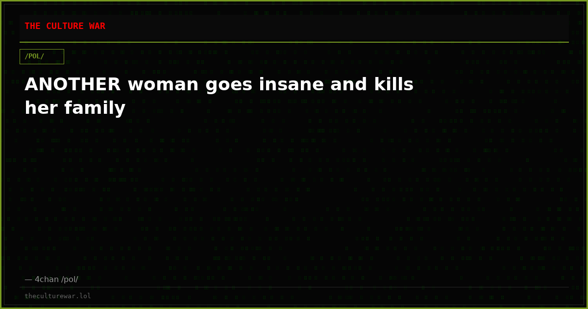 ANOTHER woman goes insane and kills her family
