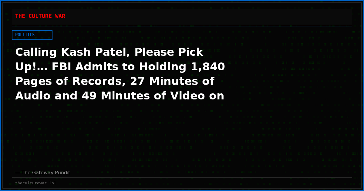 Calling Kash Patel, Please Pick Up!… FBI Admits to Holding 1,840 Pages of Records, 27 Minutes of Audio and 49 Minutes of Video on J-6 Instigator Ray Epps – But Estimate a June 2028 Final Release Date