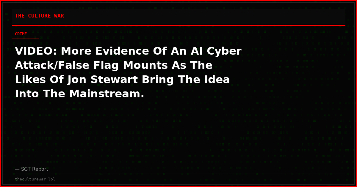 VIDEO: More Evidence Of An AI Cyber Attack/False Flag Mounts As The Likes Of Jon Stewart Bring The Idea Into The Mainstream.
