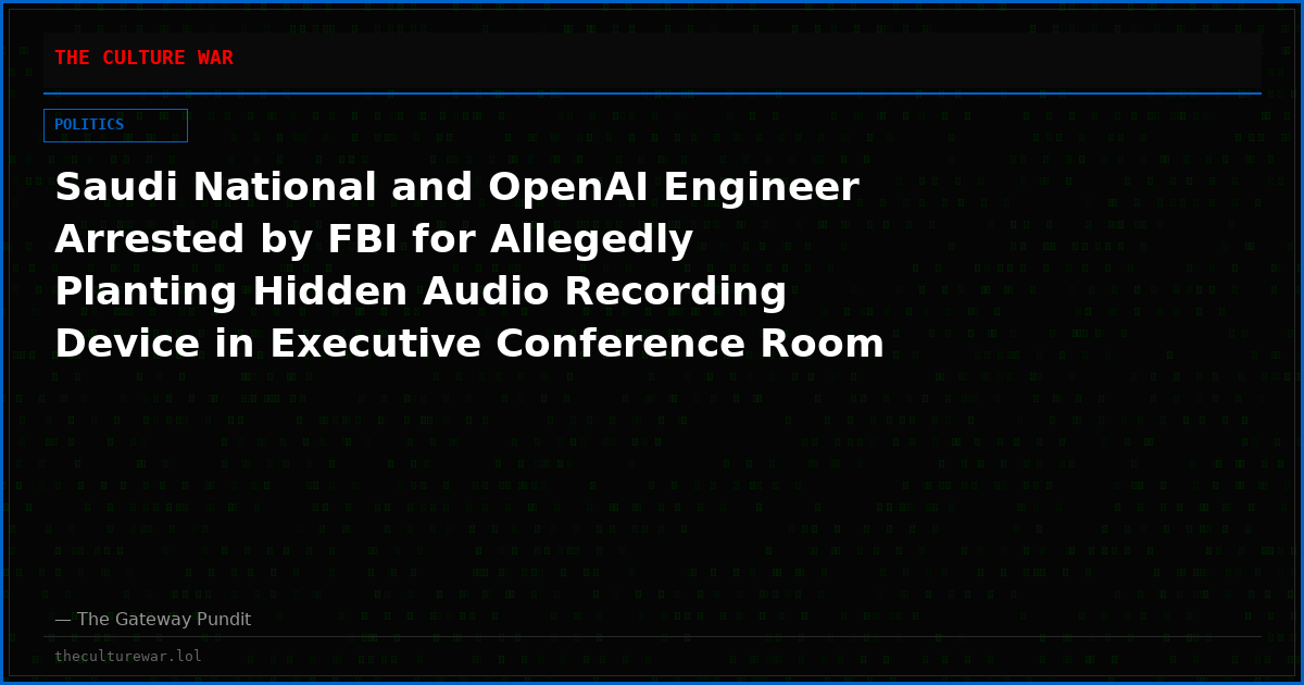 Saudi National and OpenAI Engineer Arrested by FBI for Allegedly Planting Hidden Audio Recording Device in Executive Conference Room — Caught on CCTV, Device Concealed in Toilet Paper, Second Bug Found in His Bag