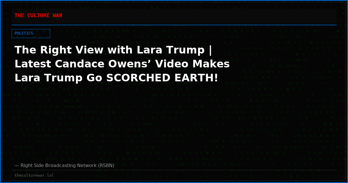 The Right View with Lara Trump | Latest Candace Owens’ Video Makes Lara Trump Go SCORCHED EARTH!