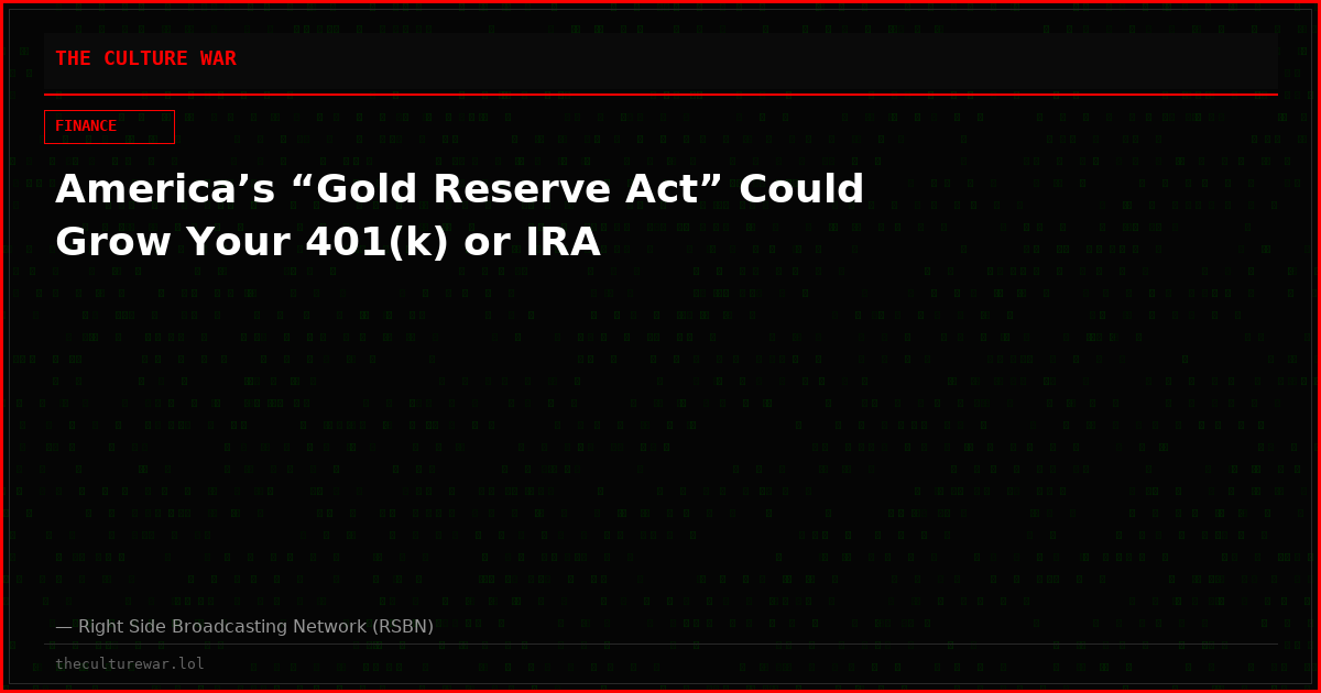 America’s “Gold Reserve Act” Could Grow Your 401(k) or IRA