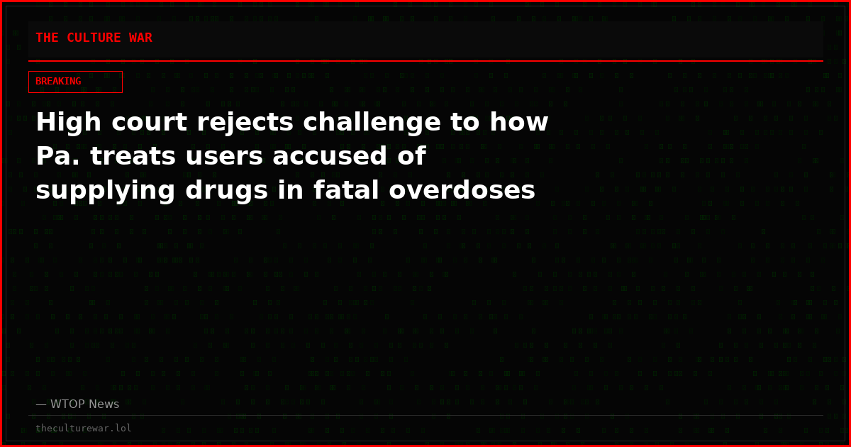 High court rejects challenge to how Pa. treats users accused of supplying drugs in fatal overdoses