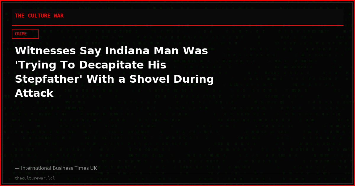 Witnesses Say Indiana Man Was 'Trying To Decapitate His Stepfather' With a Shovel During Attack