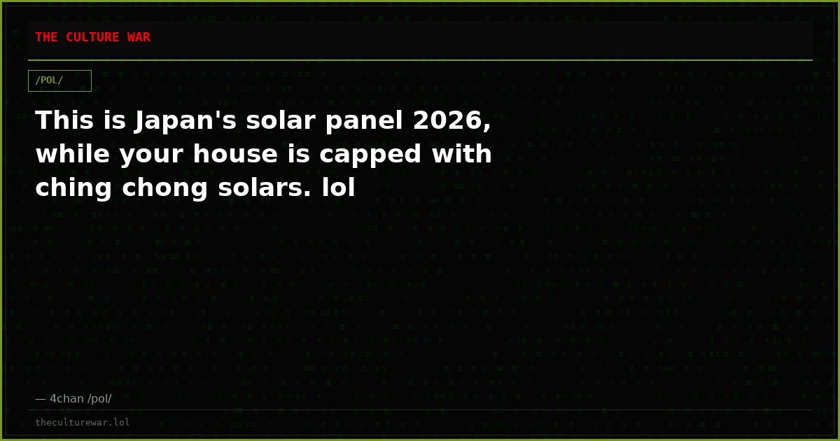 This is Japan's solar panel 2026, while your house is capped with ching chong solars. lol