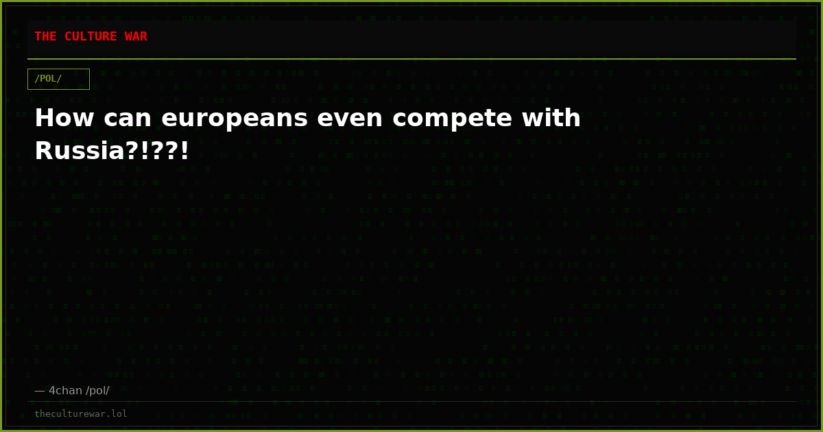 How can europeans even compete with Russia?!??!