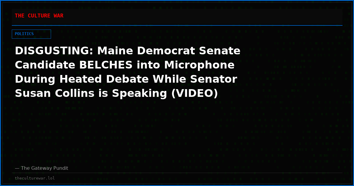 DISGUSTING: Maine Democrat Senate Candidate BELCHES into Microphone During Heated Debate While Senator Susan Collins is Speaking (VIDEO)