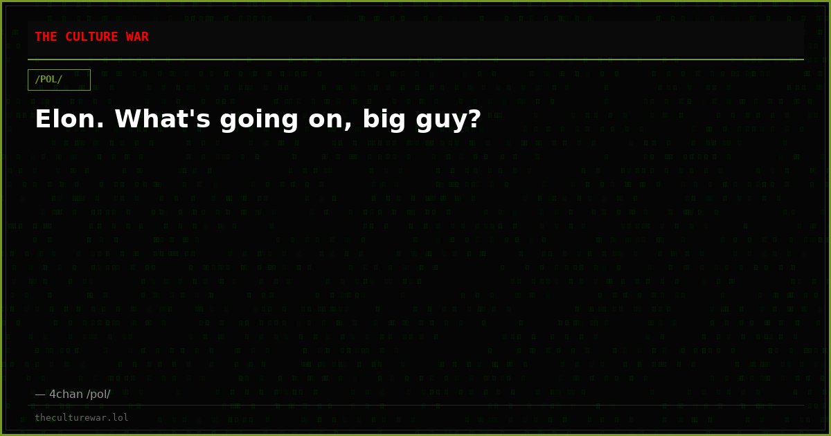 Elon. What's going on, big guy?