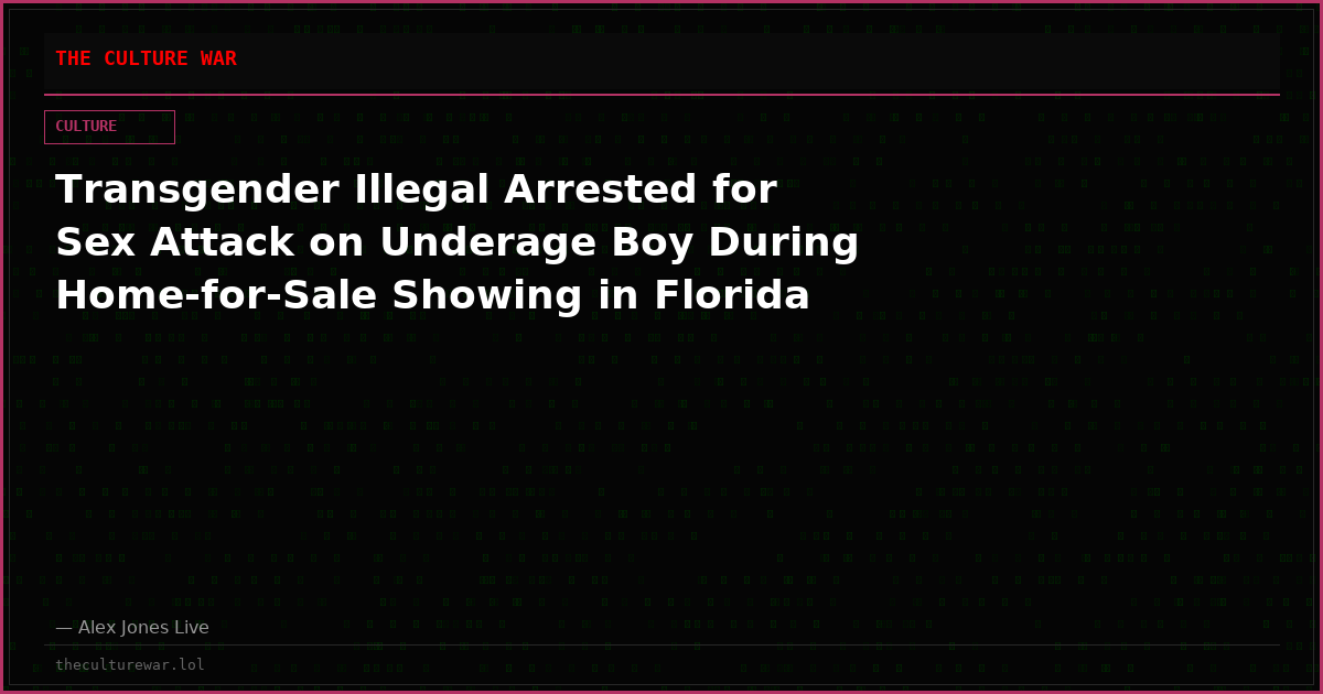 Transgender Illegal Arrested for Sex Attack on Underage Boy During Home-for-Sale Showing in Florida