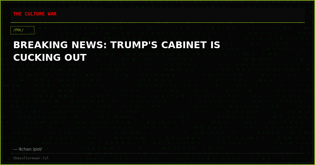 BREAKING NEWS: TRUMP'S CABINET IS CUCKING OUT