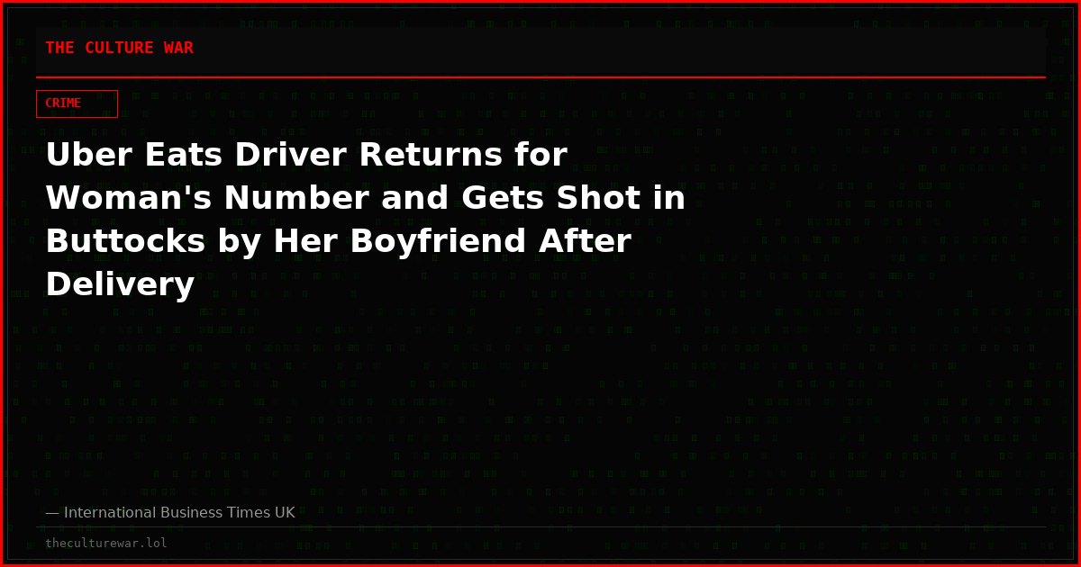 Uber Eats Driver Returns for Woman's Number and Gets Shot in Buttocks by Her Boyfriend After Delivery