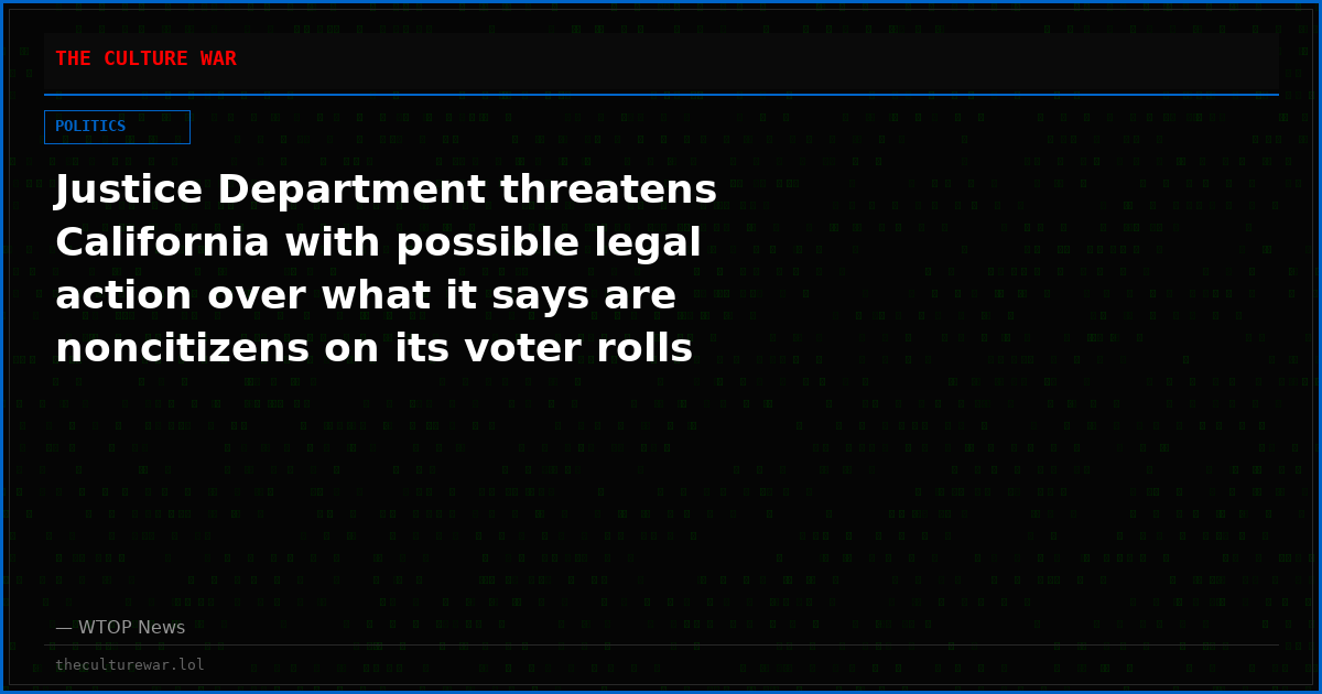 Justice Department threatens California with possible legal action over what it says are noncitizens on its voter rolls