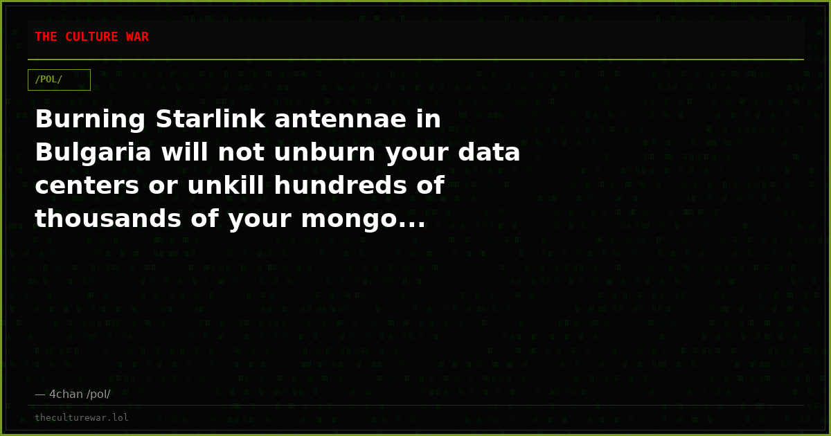 Burning Starlink antennae in Bulgaria will not unburn your data centers or unkill hundreds of thousands of your mongo...