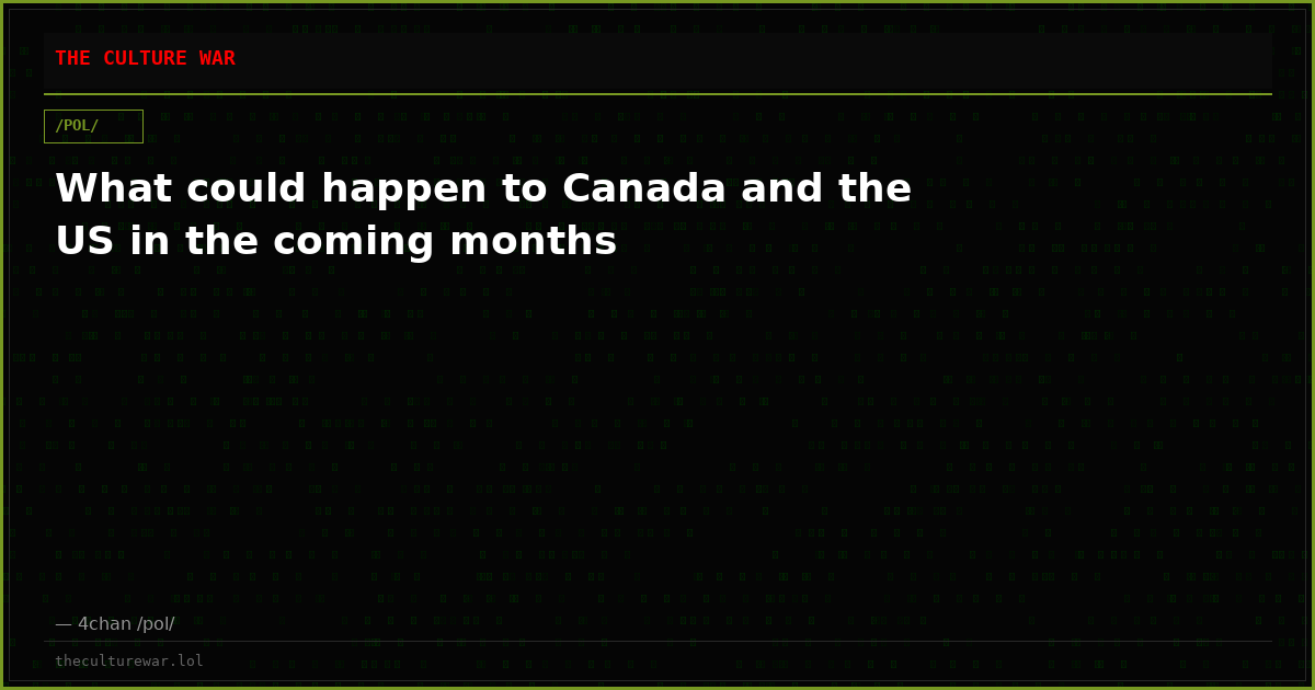 What could happen to Canada and the US in the coming months