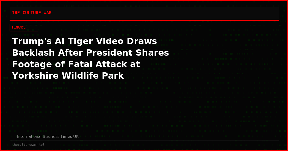 Trump's AI Tiger Video Draws Backlash After President Shares Footage of Fatal Attack at Yorkshire Wildlife Park