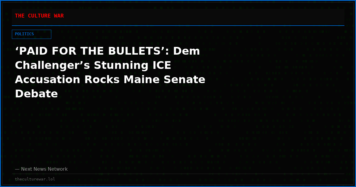 ‘PAID FOR THE BULLETS’: Dem Challenger’s Stunning ICE Accusation Rocks Maine Senate Debate