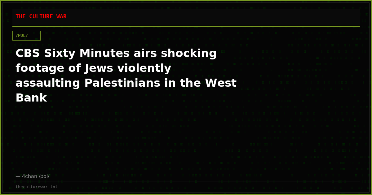 CBS Sixty Minutes airs shocking footage of Jews violently assaulting Palestinians in the West Bank