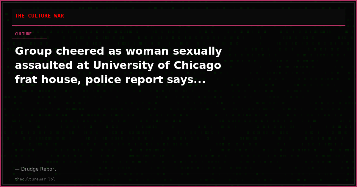 Group cheered as woman sexually assaulted at University of Chicago frat house, police report says...