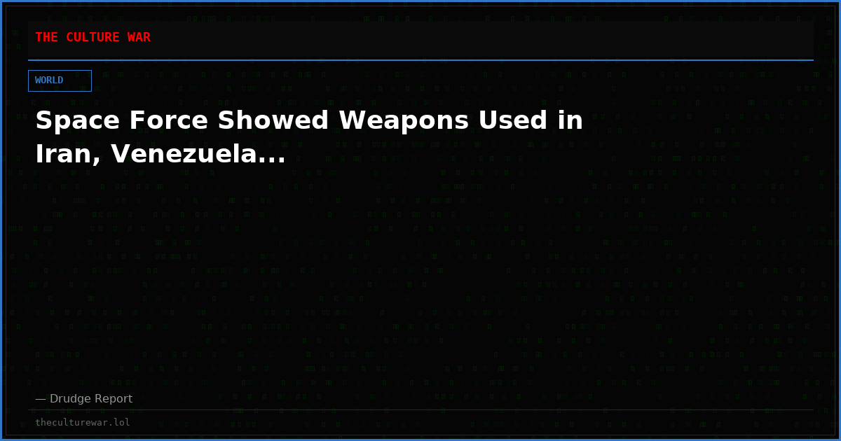 Space Force Showed Weapons Used in Iran, Venezuela...