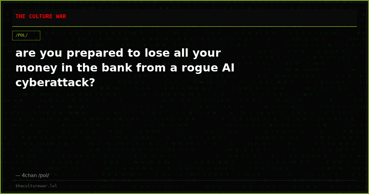 are you prepared to lose all your money in the bank from a rogue AI cyberattack?