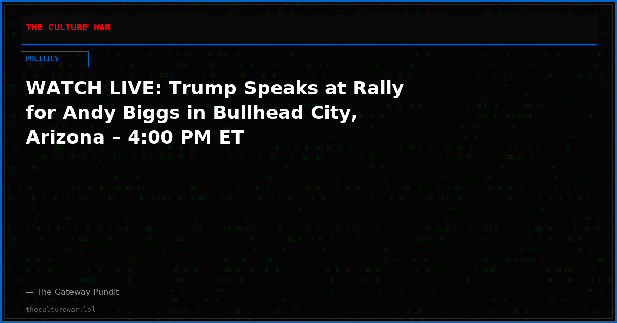 WATCH LIVE: Trump Speaks at Rally for Andy Biggs in Bullhead City, Arizona – 4:00 PM ET