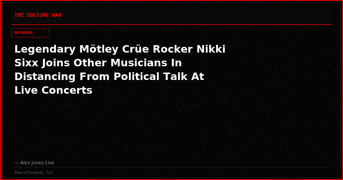Legendary Mötley Crüe Rocker Nikki Sixx Joins Other Musicians In Distancing From Political Talk At Live Concerts