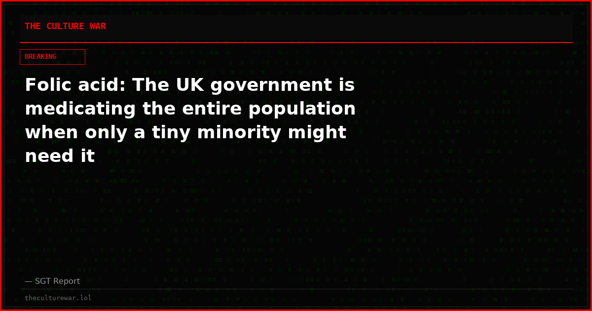 Folic acid: The UK government is medicating the entire population when only a tiny minority might need it