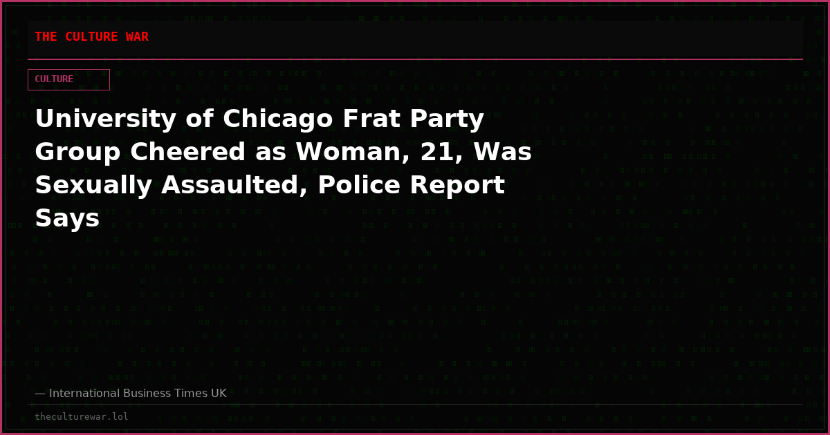 University of Chicago Frat Party Group Cheered as Woman, 21, Was Sexually Assaulted, Police Report Says