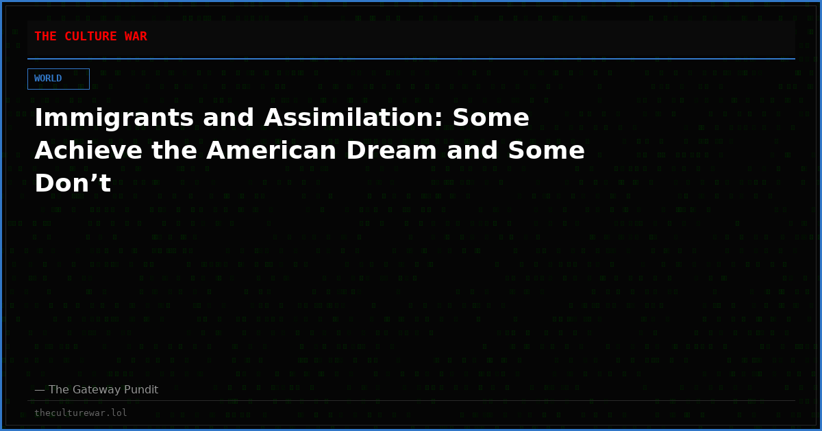 Immigrants and Assimilation: Some Achieve the American Dream and Some Don’t