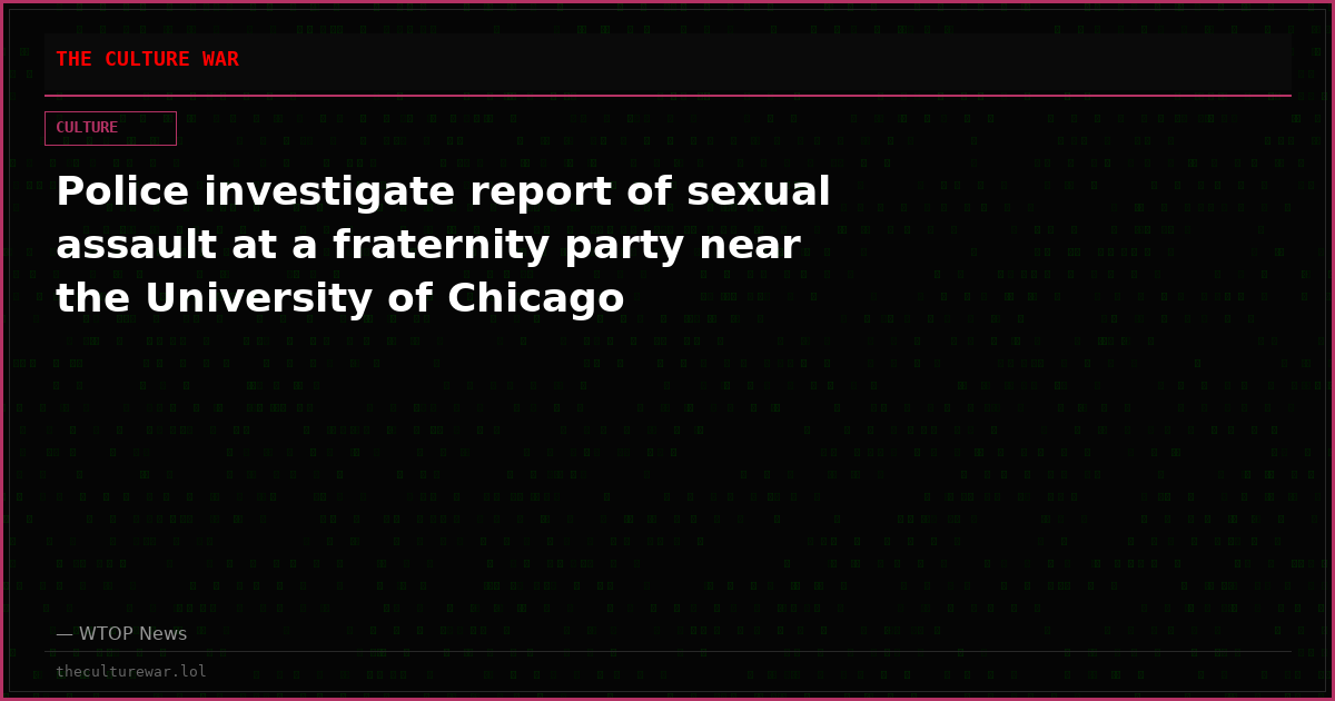 Police investigate report of sexual assault at a fraternity party near the University of Chicago