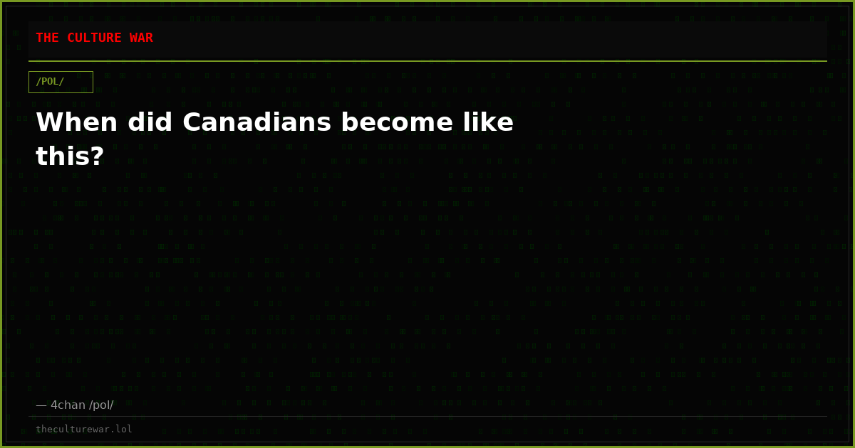 When did Canadians become like this?