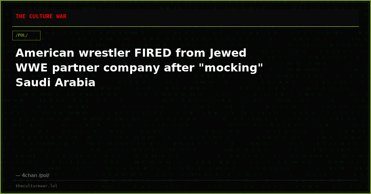 American wrestler FIRED from Jewed WWE partner company after "mocking" Saudi Arabia