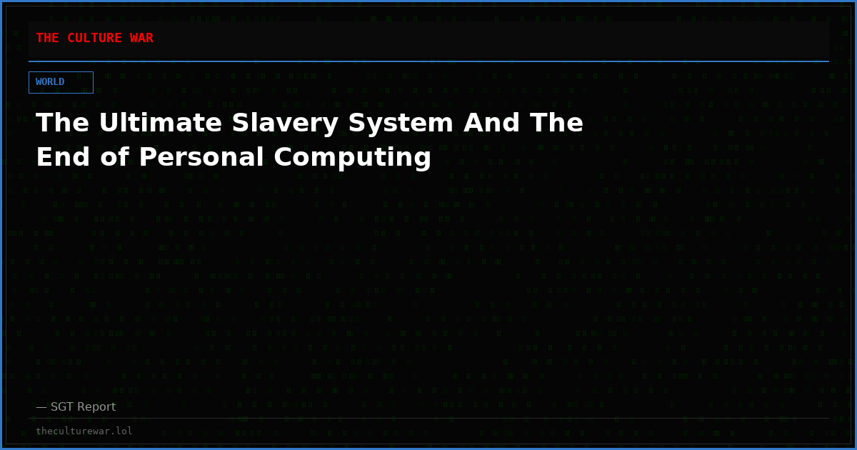 The Ultimate Slavery System And The End of Personal Computing