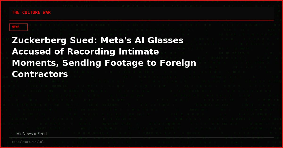 Zuckerberg Sued: Meta's AI Glasses Accused of Recording Intimate Moments, Sending Footage to Foreign Contractors