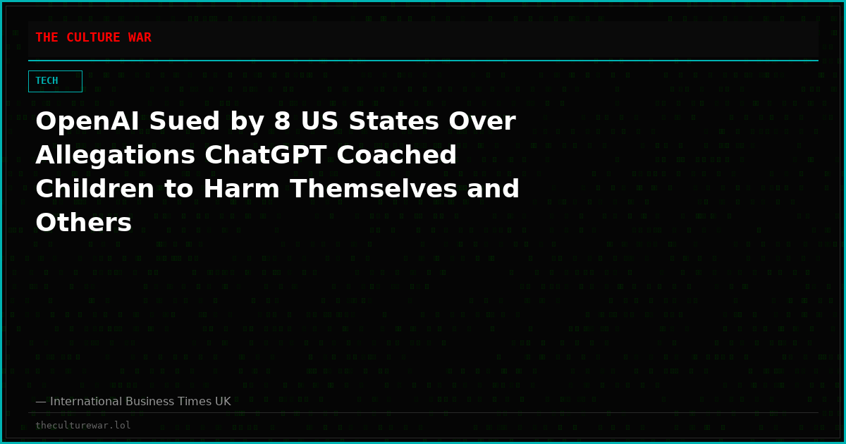 OpenAI Sued by 8 US States Over Allegations ChatGPT Coached Children to Harm Themselves and Others
