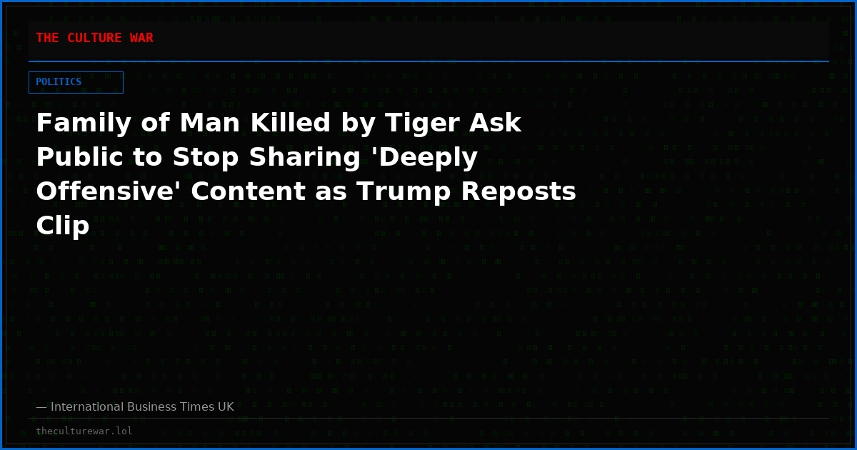 Family of Man Killed by Tiger Ask Public to Stop Sharing 'Deeply Offensive' Content as Trump Reposts Clip