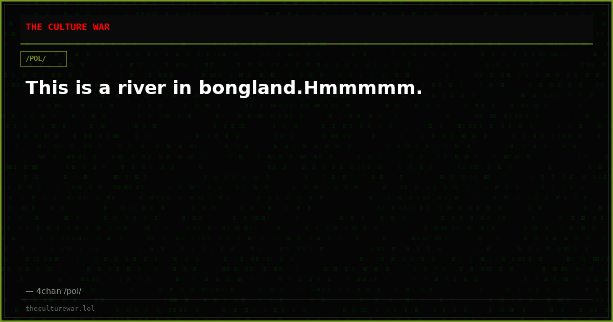 This is a river in bongland.Hmmmmm.