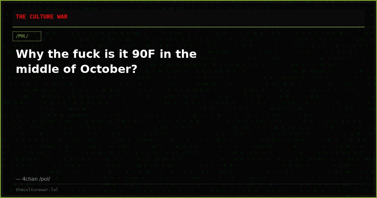 Why the fuck is it 90F in the middle of October?