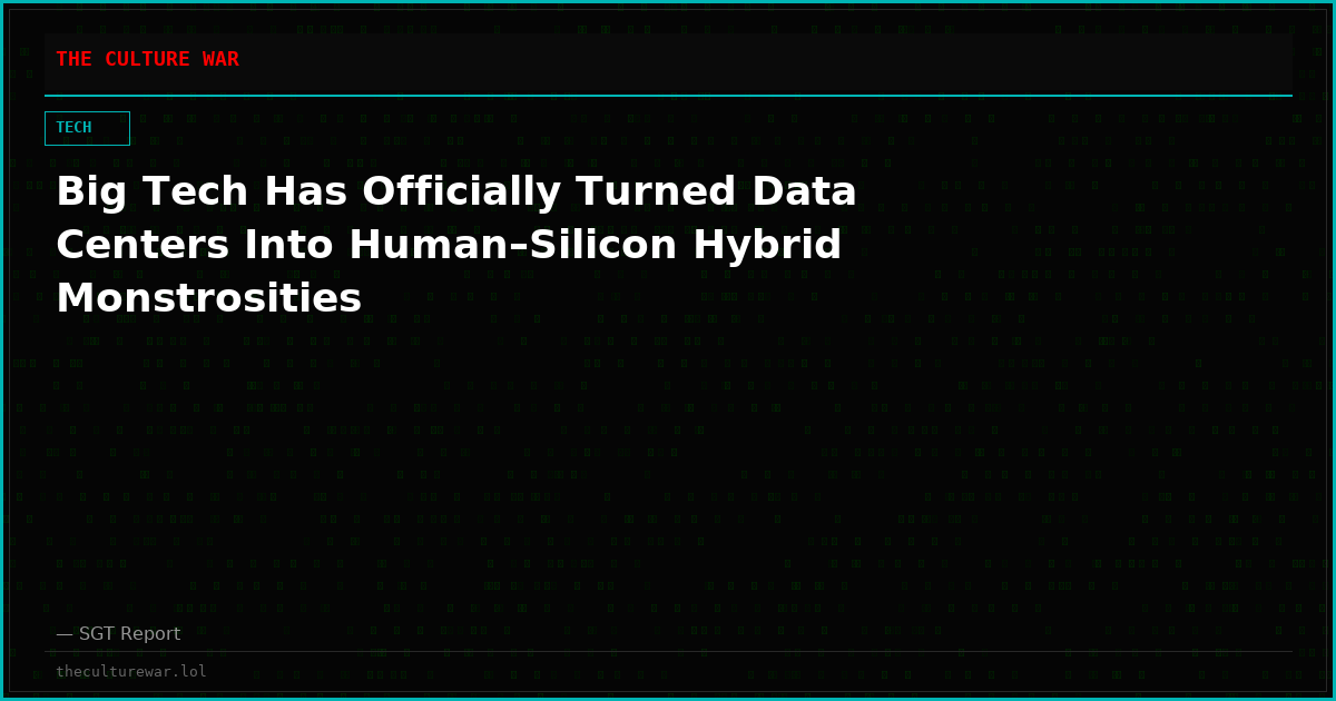 Big Tech Has Officially Turned Data Centers Into Human–Silicon Hybrid Monstrosities