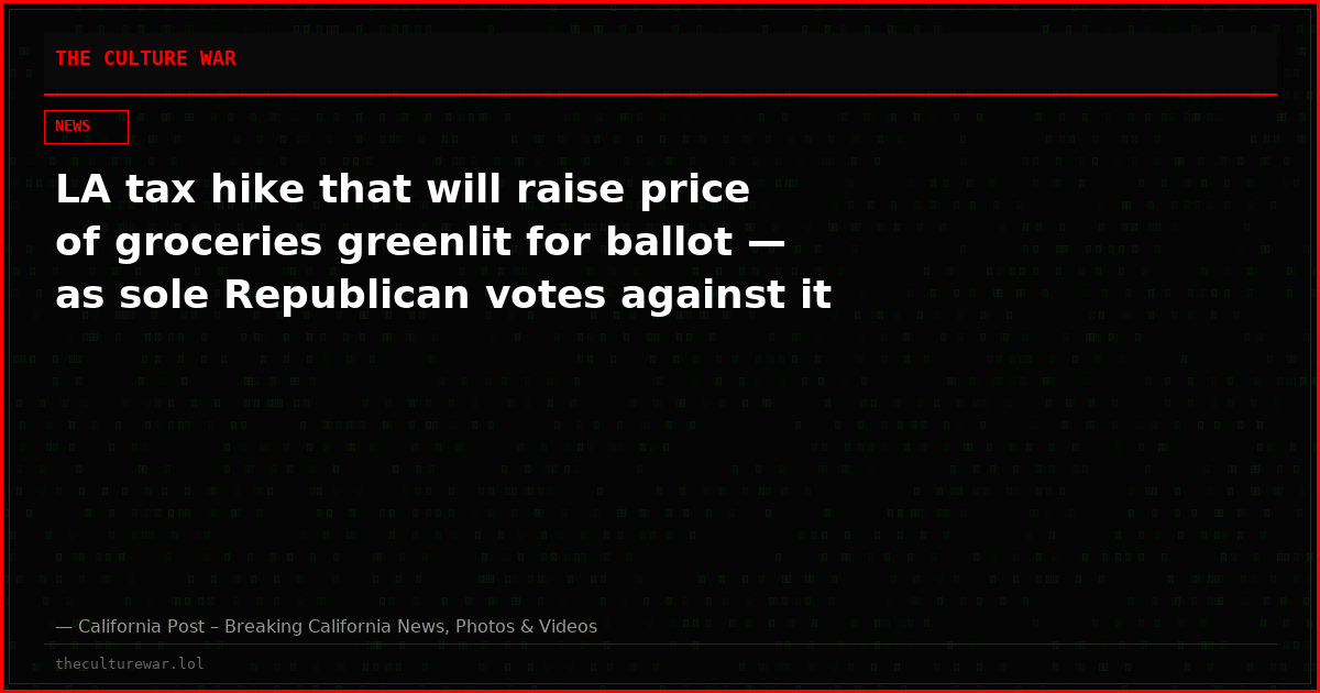 LA tax hike that will raise price of groceries greenlit for ballot — as sole Republican votes against it