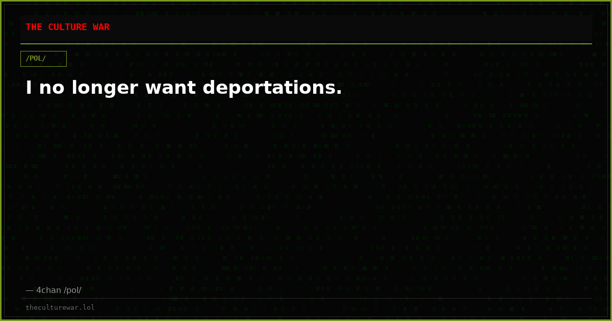 I no longer want deportations.