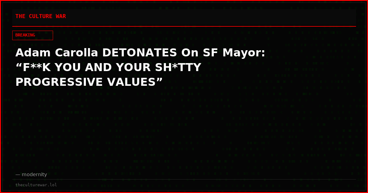 Adam Carolla DETONATES On SF Mayor: “F**K YOU AND YOUR SH*TTY PROGRESSIVE VALUES”