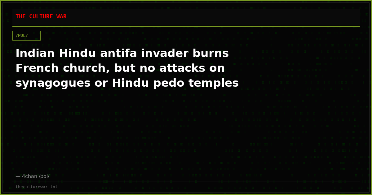 Indian Hindu antifa invader burns French church, but no attacks on synagogues or Hindu pedo temples