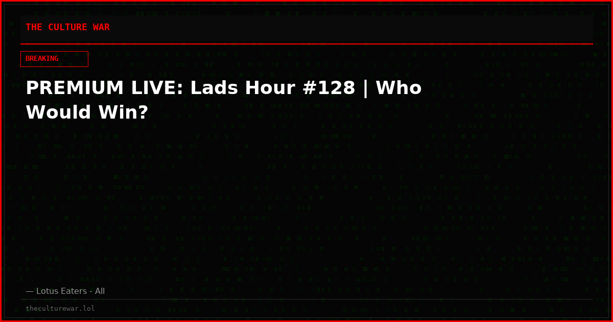 PREMIUM LIVE: Lads Hour #128 | Who Would Win?